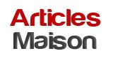 ARTICLES MAISON